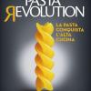 Pasta revolution. La pasta conquista l'alta cucina