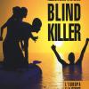 Blind Killer. L'europa E La Strage Dei Migranti