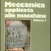 Meccanica Applicata Alle Macchine. Vol. 1