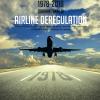 1978-2018. Quarant'anni di airline deregulation. Un'analisi controcorrente del processo che ha rivoluzionato il mondo delle compagnie aeree