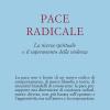 Pace Radicale. La Ricerca Spirituale E Il Superamento Della Violenza