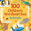 100 Children's Wordsearches: Animals. Ediz. A Colori