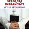 Sepolcri Imbiancati. Novelle Anticlericali