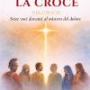 Sotto Lo Croce: Sette Voci Davanti Al Mistero Del Dolore - Via Crucis