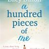 A hundred pieces of me: an emotional and heart-warming story about living for now that will stay with you forever