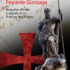 Ferrante Gonzaga. Biografia Ufficiale E Segreta Di Un Principe Dell'impero