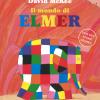 Il Mondo Di Elmer. Ediz. Illustrata