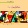La Disabilit�. Libert� E Progetto Di Vita