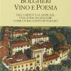 Bolgheri Vino E Poesia. Dal Carducci Al Sassicaia: Una Guida Da Leggere Come Un Racconto Di Viaggio