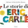 Le Storie Di Eric Carle. Ediz. A Colori