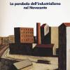 L'Italia delle fabbriche. La parabola dell'industrialismo nel Novecento