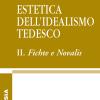 Estetica Dell'idealismo Tedesco. Vol. 2 - Fichte E Novalis