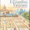 Gli Horti Dei Papi. I Giardini Vaticani Dal Medioevo Al Novecento
