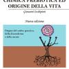 Chimica Prebiotica E Origine Della Vita. Nuova Ediz.