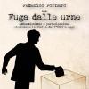 Fuga dalle urne. Astensionismo e partecipazione elettorale in Italia dal 1861 ad oggi
