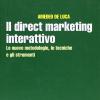 Il direct marketing interattivo. Le nuove metodologie, le tecniche e gli strumenti