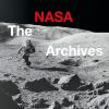 The Nasa Archives. 60 Years In Space. Ediz. Illustrata