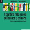 Il Bambino Nella Scuola Dell'infanzia E Primaria. Modelli E Interventi In Ambito Psicodinamico