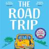 The Road Trip: The Utterly Heart-warming And Joyful Novel From The Author Of The Flatshare