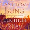 The Last Love Song: A Gripping Mystery Of Music, Fame, And A Rock Star's Disappearance From The Bestselling Author Of The Seven Sisters Series
