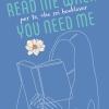 Per Te, Che Sei Booklover. Read Me When You Need Me