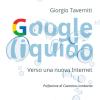 Google Liquido. Verso Una Nuova Internet