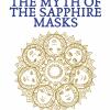 The Myth Of The Sapphire Masks. Ediz. Multilingue