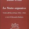 Lo Stato Organico. Scritti Sull'idea Di Stato 1934-1963