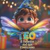 Teo, Il Folletto Del Tuo Compleanno!: Libro Personalizzabile Per Bambini Per Il Compleanno, Et� 2-10 Anni C.a., Libro Dei Ricordi, Regalo Perfetto. (versione Maschile)