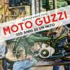 Moto Guzzi. 100 Anni Di Un Mito