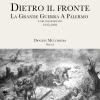 Dietro Il Fronte. 1915-1918. La Grande Guerra A Palermo E Nei Comuni Della Provincia