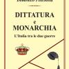 Dittatura E Monarchia. L'italia Tra Le Due Guerre