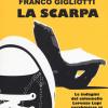 La Scarpa. Le Indagini Del Colonnello Lorenzo Lupi Carabiniere In Pensione