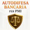 Manuale Di Autodifesa Bancaria Per Pmi: Guida Pratica Per Imprenditori, Ceo E Cfo Per Riconoscere Gli Abusi, Difendersi E Tornare Bancabili