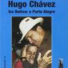 Hugo Chvez tra Bolivar e Porto Alegre