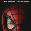 Io E Spider-man. Storia Vera Di Un Supereroe Normale