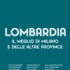 Lombardia. Il Meglio Di Milano E Le Altre Province 2021