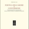 Poetica Dell'amore E Conversione. Considerazioni Teologiche Sulla Lingua Della Commedia Di Dante