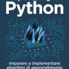 Deep learning con Python. Imparare a implementare algoritmi di apprendimento profondo