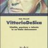 Vittorio De Sica. Vitalit, Passione E Talento In Un'italia Dolceamara