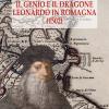Il Genio E Il Dragone. Leonardo In Romagna (1502)