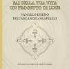 Fai Della Tua Vita Un Progetto Di Luce. Mettersi In Accordo Con L'ordine Cosmico. Vangelo Esseno Dell'arcangelo Raffaele. Vol. 19