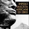 Impero fascista, africani ed ebrei