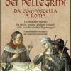 La Cucina Dei Pellegrini Da Compostella A Roma: Un Singolare Viaggio Fra Storia, Usanze, Profumi E Sapori Sulle Antiche Vie Di Pellegrinaggio