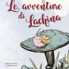 Le avventure di Lachina. Ediz. illustrata