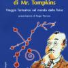 Le Avventure Di Mr. Tompkins. Viaggio scientificamente Fantastico Nel Mondo Della Fisica