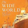 The wide world: an epic novel of family fortune, twisted secrets and love - the first volume in the glorious years series