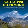 Valli Alpine Del Piemonte. Ambiente, Storia, Tradizioni, Curiosit