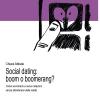 Social dating: boom o boomerang? Come avvicinarsi a nuove relazioni senza allontanarsi dalla realt