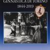 Reale Societ Ginnastica Di Torino 1844-2019. 175 Anni Di Storia